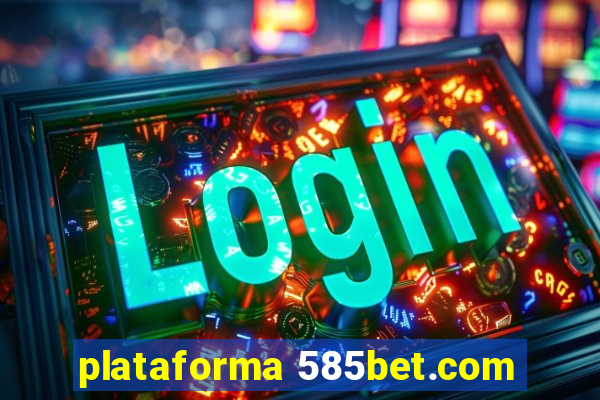 plataforma 585bet.com